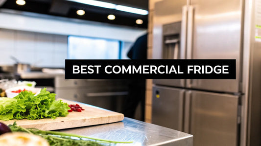 Finding the Best Commercial Fridge for Your Business